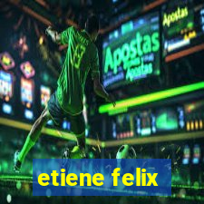 etiene felix